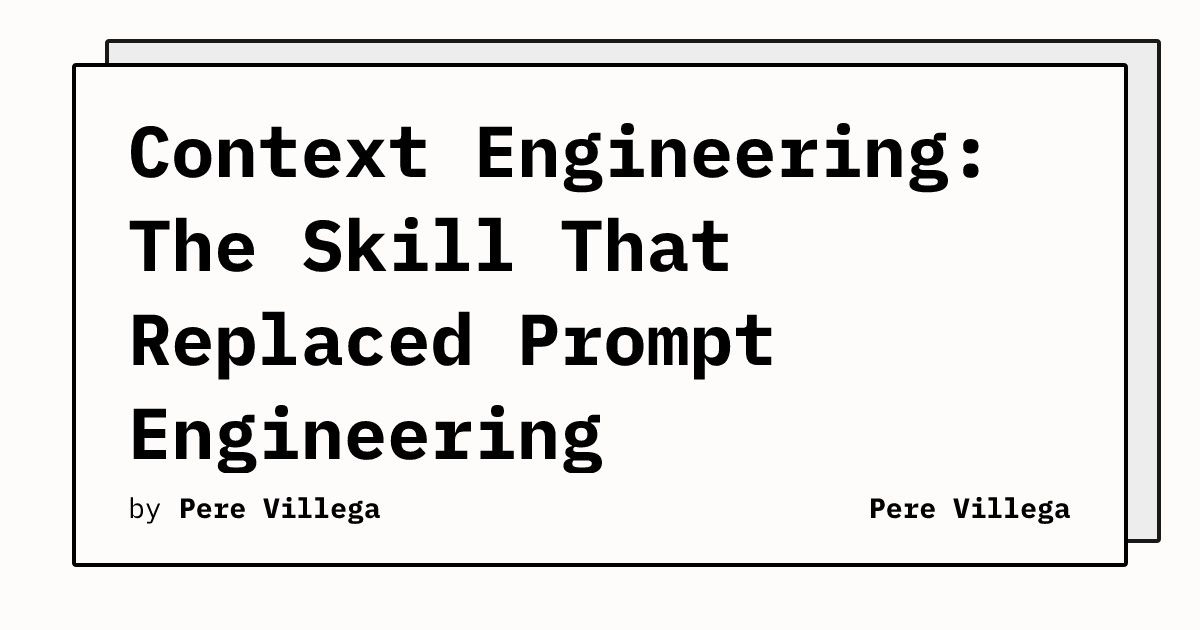 Context Engineering: The Skill That Replaced Prompt Engineering | Pere ...